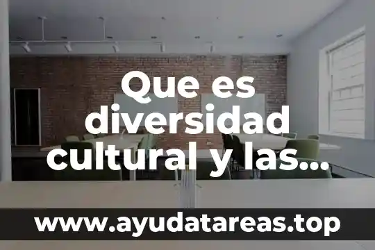 Que es diversidad cultural y las culturas tradicionales