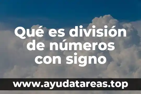 Que es la escala en un mapa de division politica 5 Qué es división de números con signo