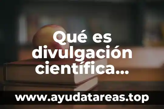 Qué es divulgación científica concepto