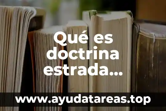 Que es fisica en el concepto actual 4 Qué es doctrina estrada concepto
