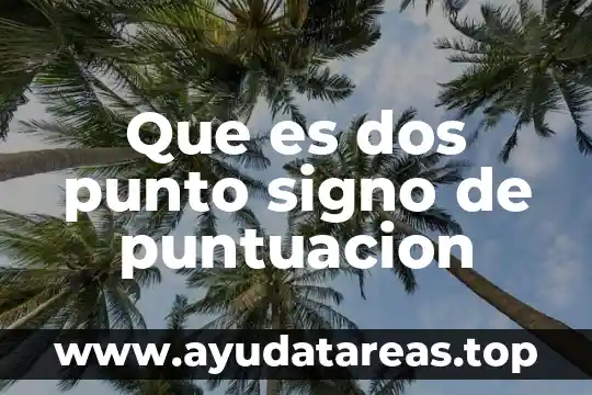 Qué es el mcd de dos o más números 6 Que es dos punto signo de puntuacion