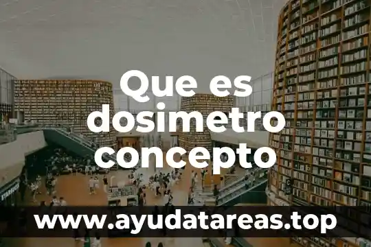 Que es dosimetro concepto