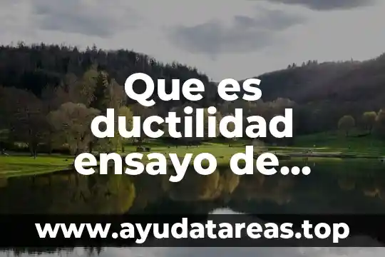 Que es un ensayo de pena de muerte 3 Que es ductilidad ensayo de traccion