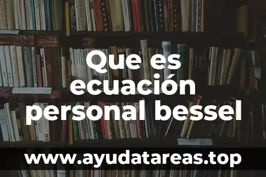 Que es aseo personal en niños 8 Que es ecuación personal bessel