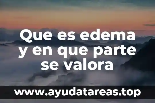 Que es la antera parte de la flor 6 Que es edema y en que parte se valora