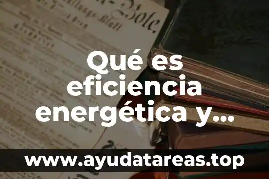 Qué es la dotación energética en alimento 8 Qué es eficiencia energética y qué papel juegan las personas