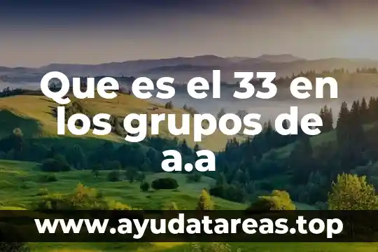 Que es el 33 en los grupos de a.a