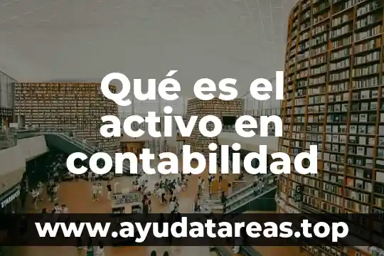 Qué es el activo en contabilidad