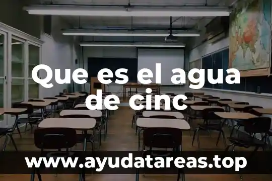 Que es un yasimiento de agua 6 Que es el agua de cinc
