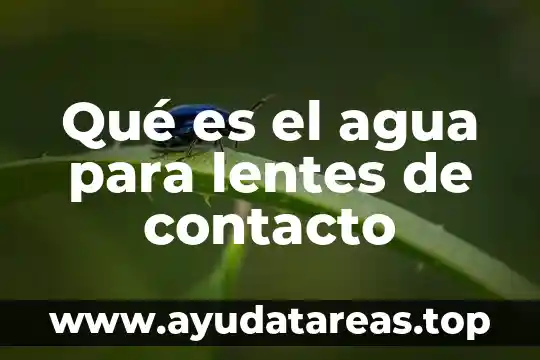 Qué es movimiento por contacto 5 Qué es el agua para lentes de contacto