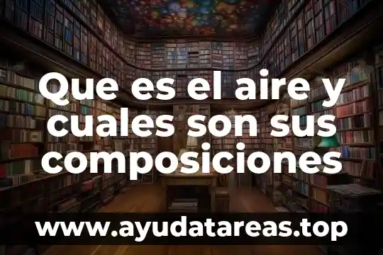 Que es una suma de fracciones cuales tipos hay 3 Que es el aire y cuales son sus composiciones