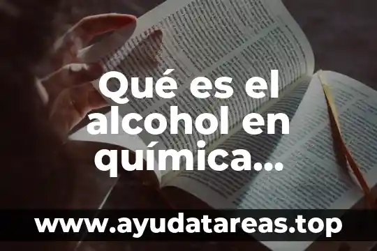 Qué es fundamento en química 6 Qué es el alcohol en química definición