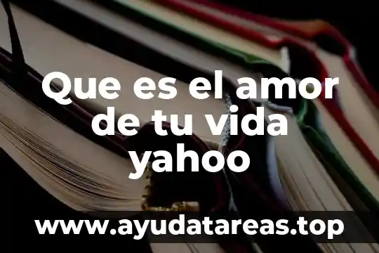 Planta que es yahoo 5 Que es el amor de tu vida yahoo