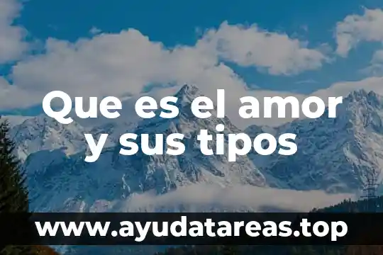 Que es el amor y sus tipos
