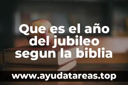 Que es el año del jubileo segun la biblia