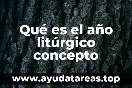 Qué es el año litúrgico concepto