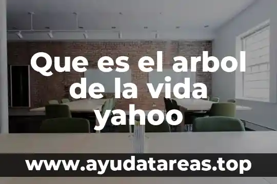 Que es el arbol de la vida yahoo