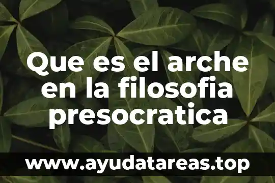 Qué es la filosofía y un filósofo 6 Que es el arche en la filosofia presocratica