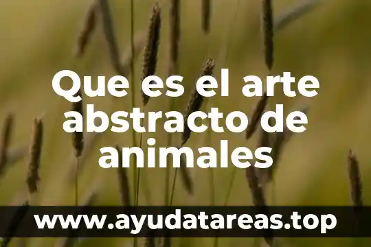 Que es el arte abstracto de animales
