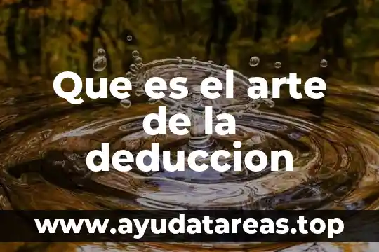 Para la filosofía que es el arte 8 Que es el arte de la deduccion