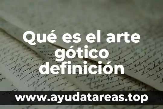 Qué es el arte según Gombrich 3 Qué es el arte gótico definición