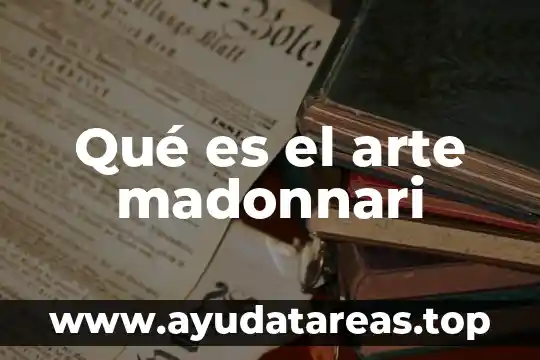 Qué es el arte tipos y características 8 Qué es el arte madonnari
