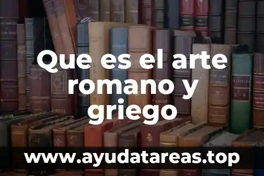 Derecho romano que es la procheiron 3 Que es el arte romano y griego