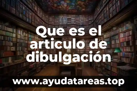 Que es el articulo de dibulgación