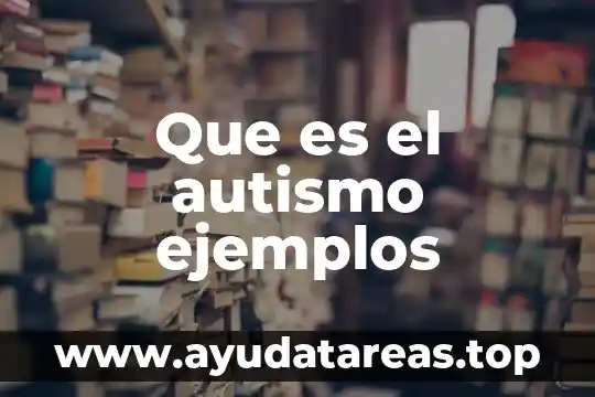 Qué es significa comunicación ejemplos 7 Que es el autismo ejemplos