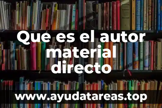 Que es el autor material directo