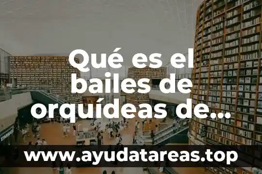 Qué es el bailes de orquídeas de México