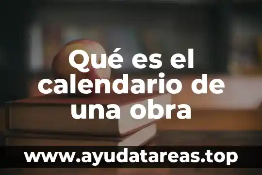 Qué es el calendario de una obra