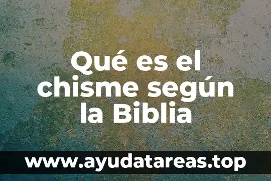 Qué es el chisme según la Biblia