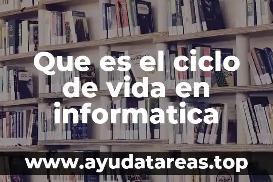 Que es el ciclo de l agua 6 Que es el ciclo de vida en informatica