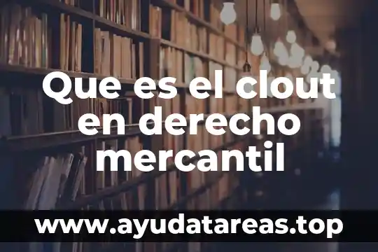 Que es la radicacion de personas en materia mercantil 4 Que es el clout en derecho mercantil