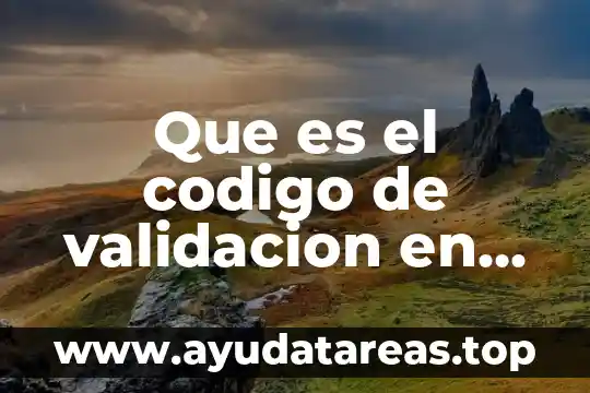 Que es codigo de verificacion para sacar curp 4 Que es el codigo de validacion en el curp
