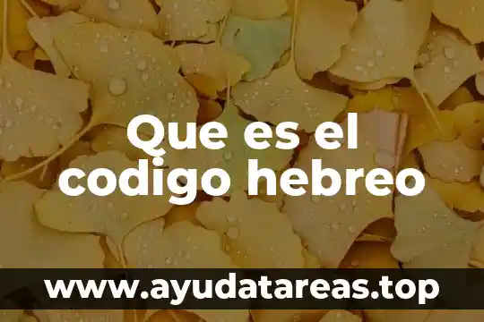 Que es el codigo cuaxicalca 6 Que es el codigo hebreo