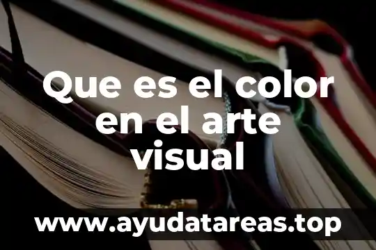 Visual c++ para que es 4 Que es el color en el arte visual