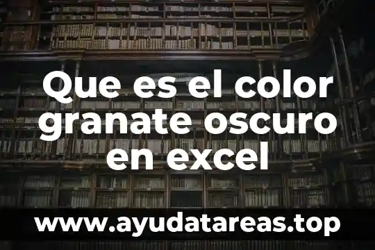 Que es el libro excel 7 Que es el color granate oscuro en excel