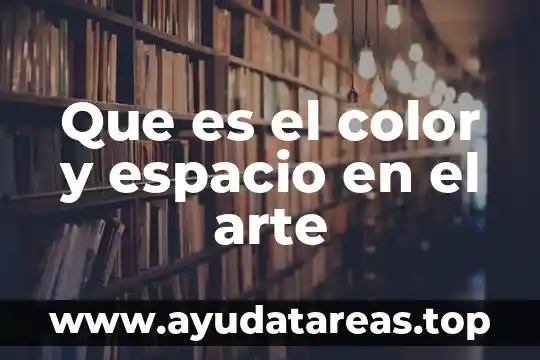 La teoria del color pardo o marron que es 3 Que es el color y espacio en el arte