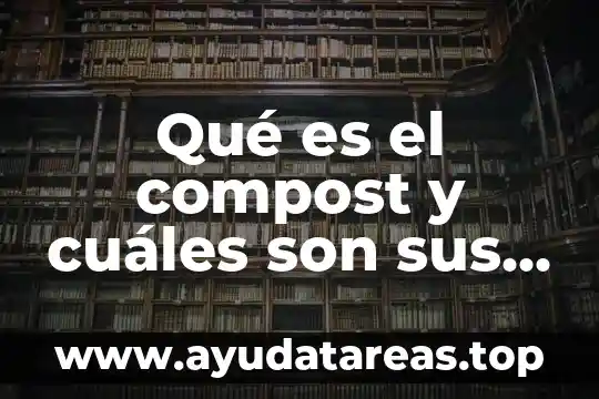 Que es una vertiente y cuales son 6 Qué es el compost y cuáles son sus beneficios