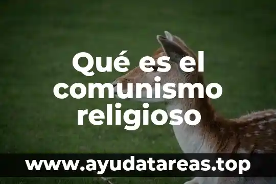 Que es comunismo y materialismo 6 Qué es el comunismo religioso