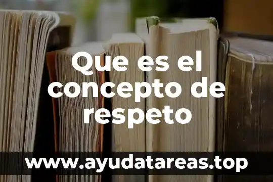 Que es el concepto de respeto