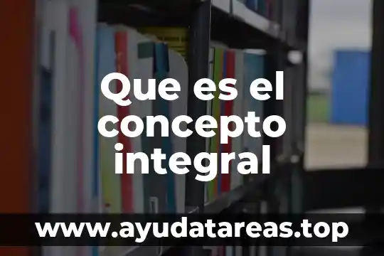 Ácido clorhídrico que es significado y concepto 8 Que es el concepto integral