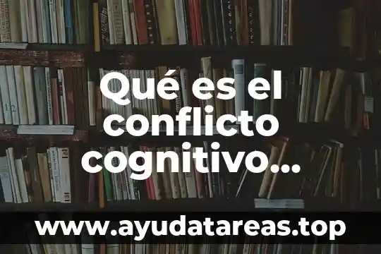 Qué es el concepto del número según Piaget 7 Qué es el conflicto cognitivo según Piaget