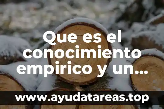 Que es un espiral de proceso de conocimiento 4 Que es el conocimiento empirico y un ejemplo
