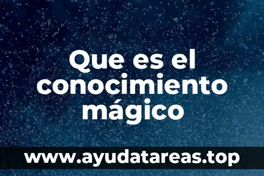 Que es el conocimiento mágico