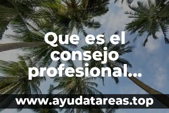 Qué es un consejo según autores en psicología 8 Que es el consejo profesional definicion