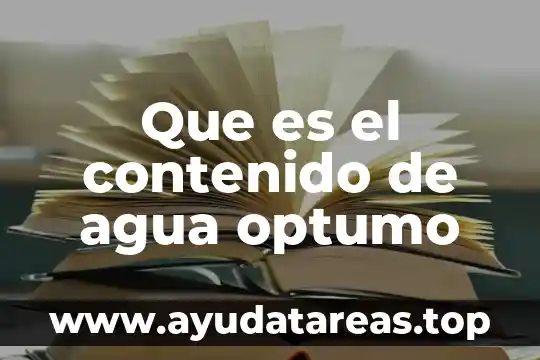 Que es la descomposición del agua oxigenada 8 Que es el contenido de agua optumo