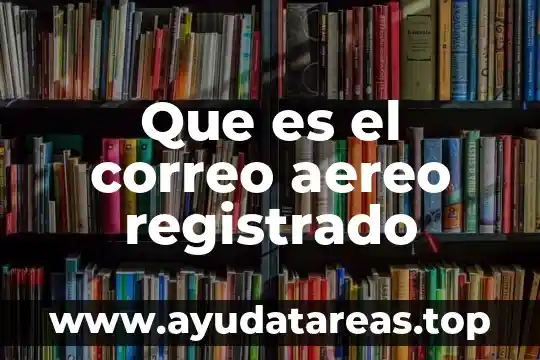 Que es el correo aereo registrado